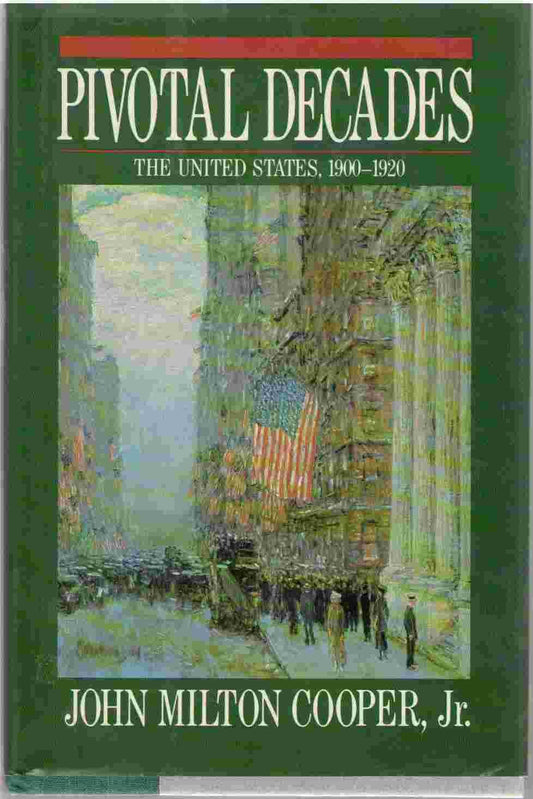 Pivotal Decades: The United States, 1900-1920