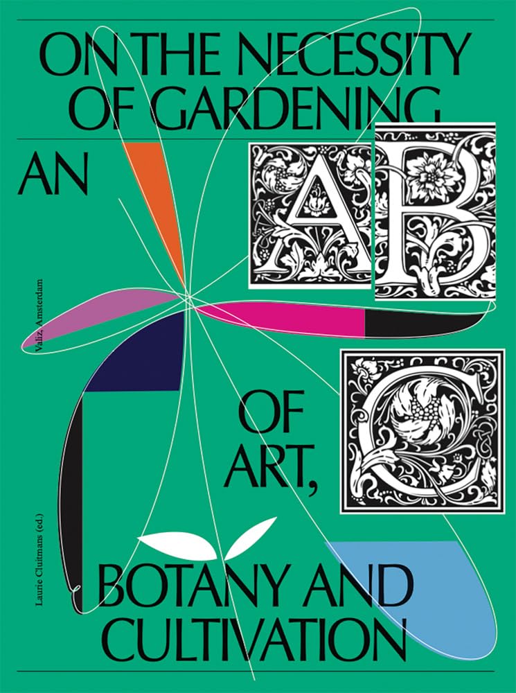 On the Necessity of Gardening: An ABC of Art, Botany and Cultivation book cover