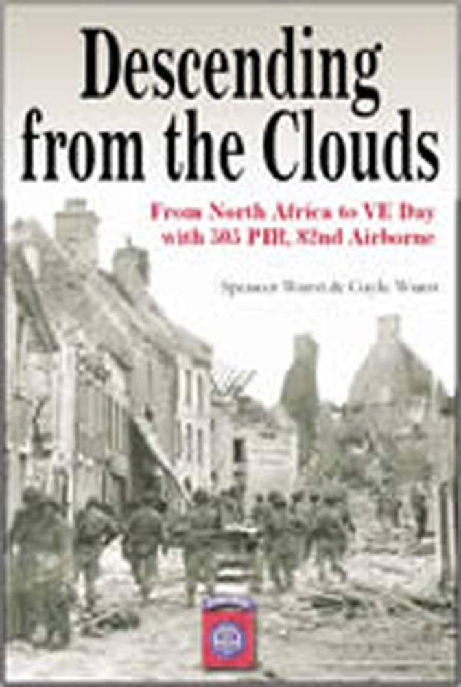 Descending from the Clouds: A Memoir of Combat in the 505 Parachute Infantry Regiment, 82d Airborne Division book cover