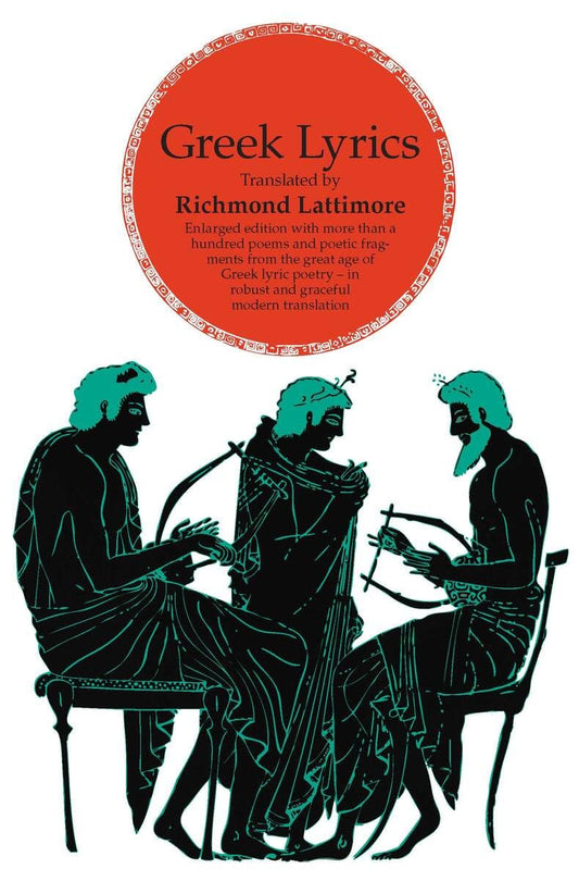 Greek Lyrics, Second Edition: More than a Hundred Poems and Poetic Fragments from the Great Age of Greek Lyric Poetry (Rev and Enl)