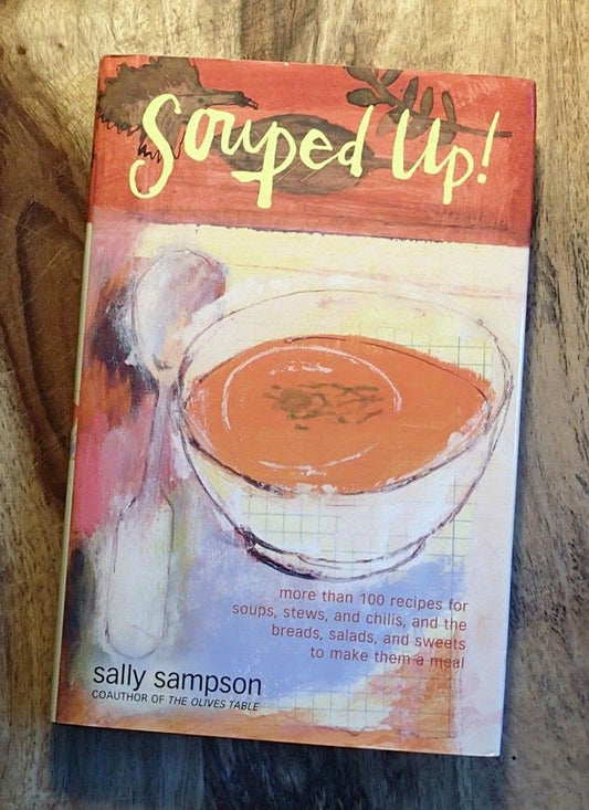 Souped Up!: More Than 100 Recipes for Soups, Stews, and Chilis, and the Breads, Salads, and Sweets to Make Them a Meal book cover