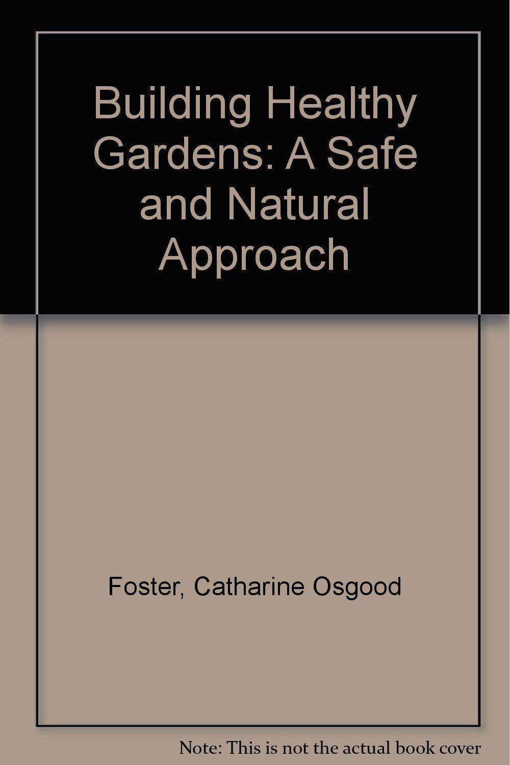 Building Healthy Gardens: A Safe and Natural Approach book cover