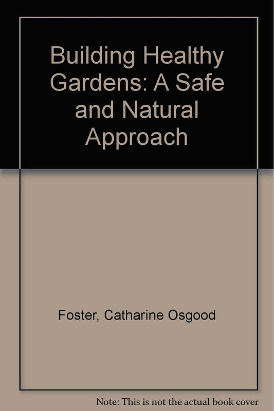 Building Healthy Gardens: A Safe and Natural Approach book cover