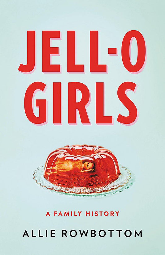 JELL-O Girls: A Family History book cover