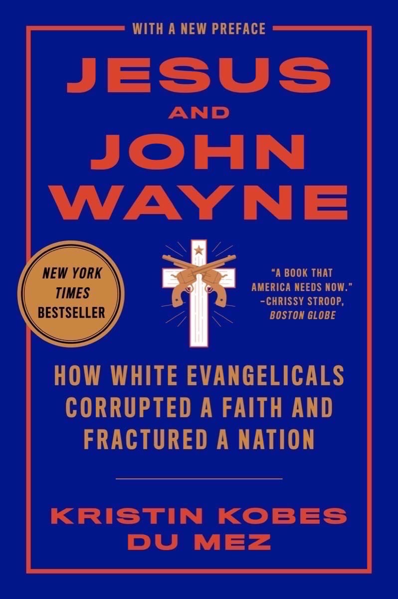 Jesus and John Wayne: How White Evangelicals Corrupted a Faith and Fractured a Nation book cover