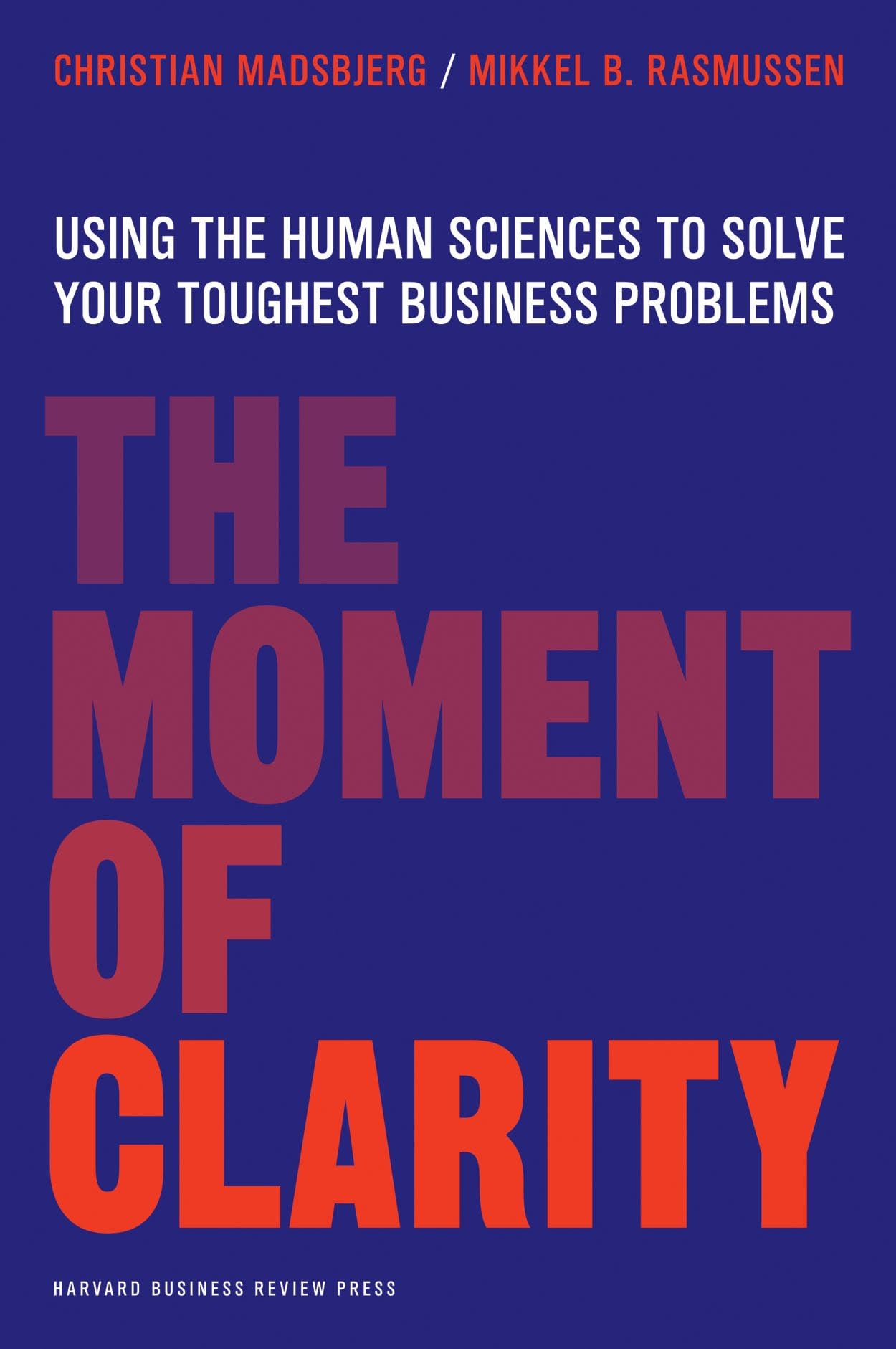 Moment of Clarity: Using the Human Sciences to Solve Your Toughest Business Problems book cover