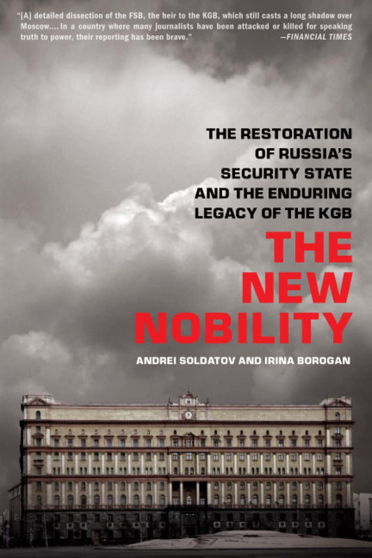New Nobility: The Restoration of Russia's Security State and the Enduring Legacy of the KGB book cover
