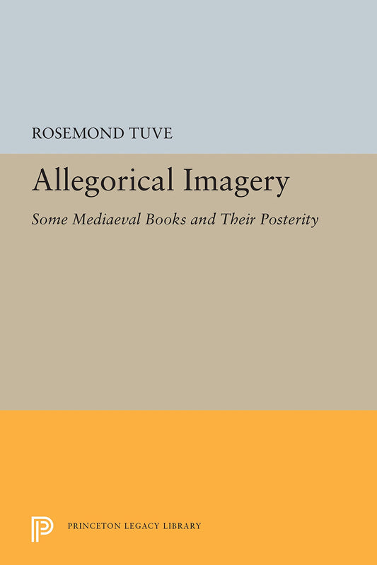 Allegorical Imagery: Some Mediaeval Books and Their Posterity book cover