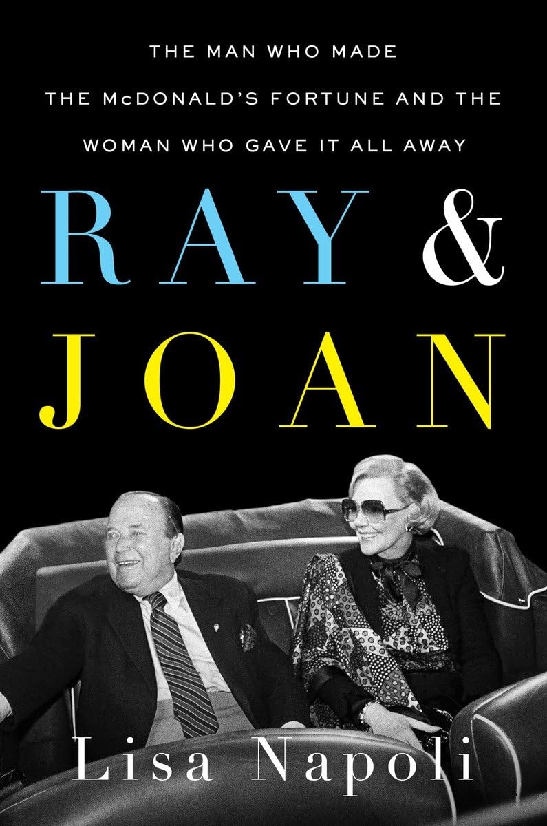 Ray and Joan: The Man Who Made the McDonald's Fortune and the Woman Who Gave It All Away book cover