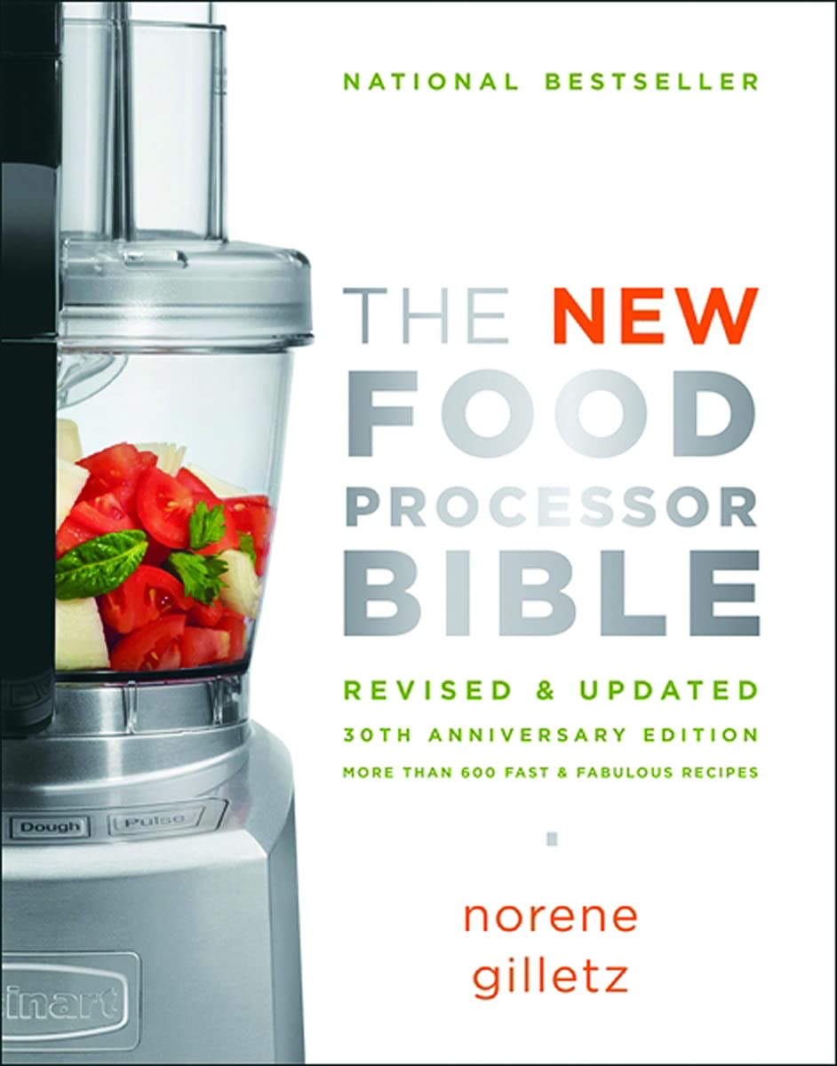 New Food Processor Bible: The 30th Anniversary Edition (Revised, Updated, 30th Anniversary)