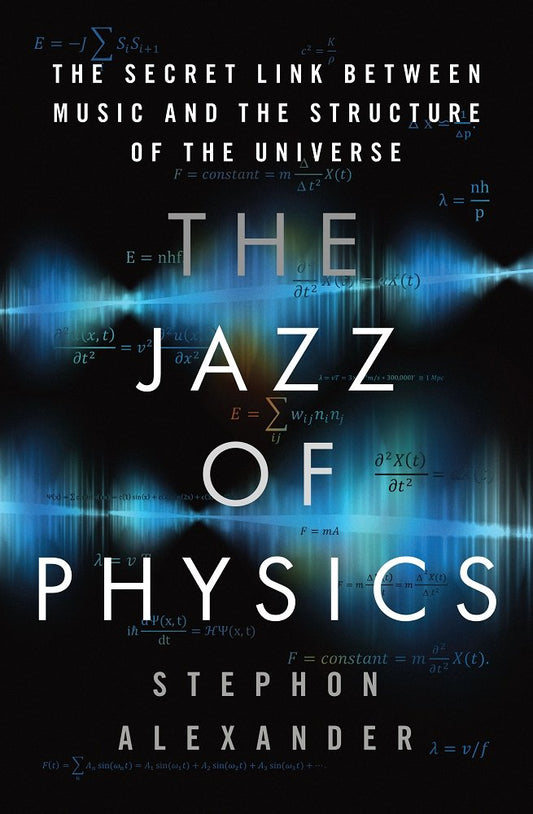 Jazz of Physics: The Secret Link Between Music and the Structure of the Universe
