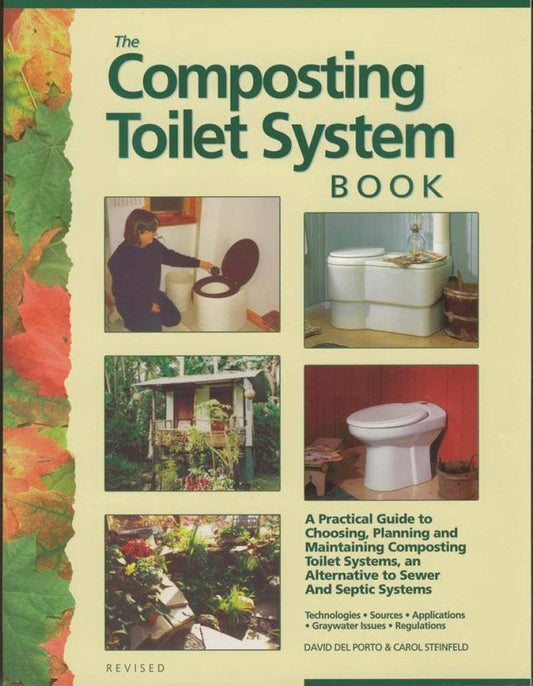 Composting Toilet System Book: A Practical Guide to Choosing, Planning and Maintaining Composting Toilet Systems, a Water-Saving, Pollution-Preventing book cover