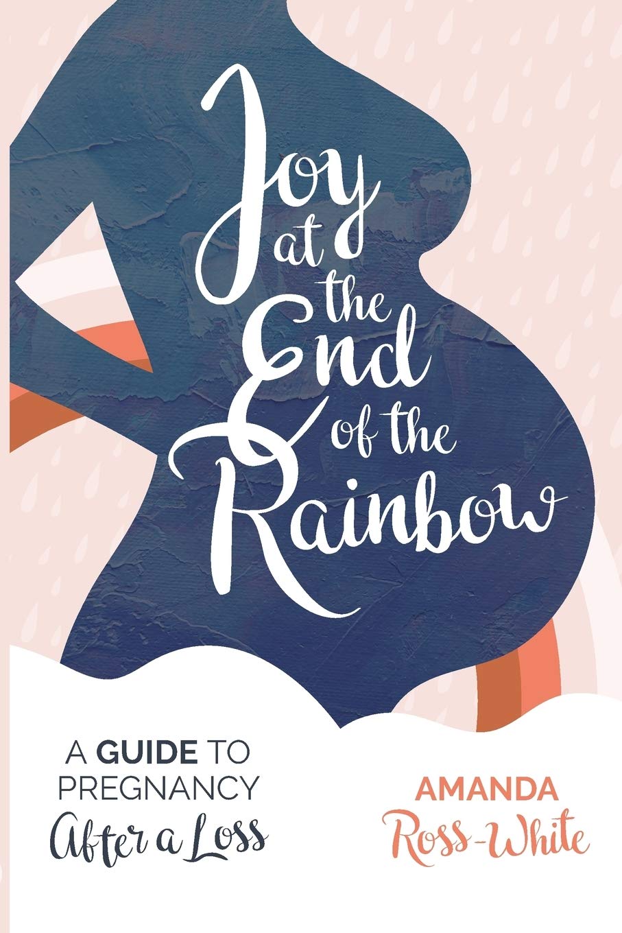 Joy at the End of the Rainbow: A Guide to Pregnancy After a Loss book cover
