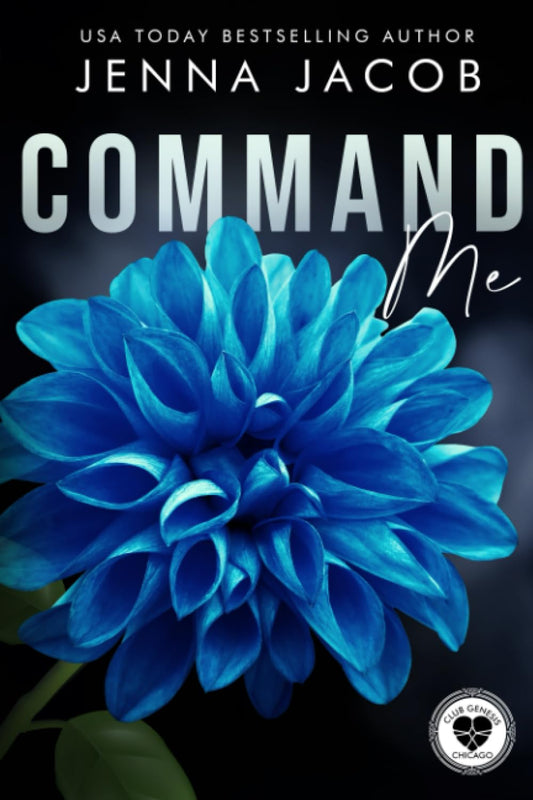 Command Me: A Steamy Forbidden Lovers Emotional Dark Romantic Suspense - Novella (Club Genesis - Chicago)