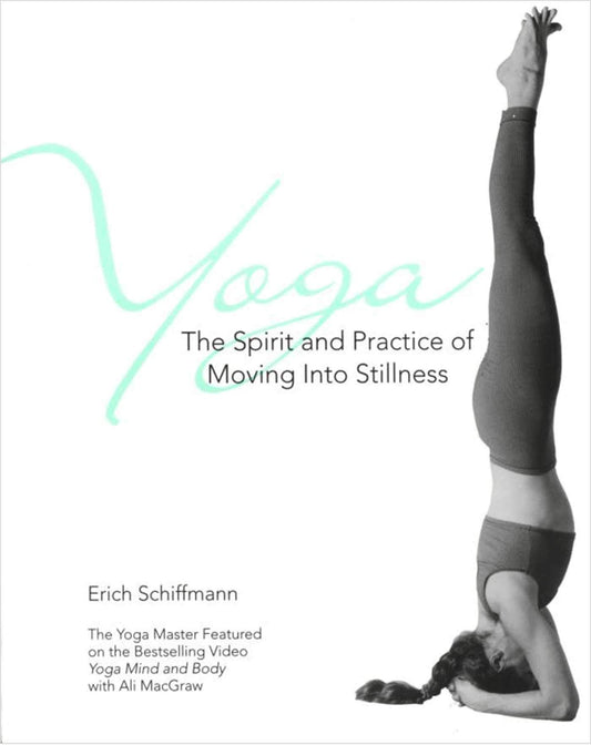 Yoga the Spirit and Practice of Moving Into Stillness (Original)