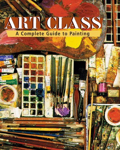 Art Class: A Complete Guide to Painting book cover