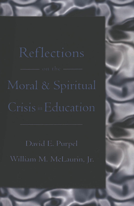Reflections on the Moral & Spiritual Crisis in Education (Counterpoints)