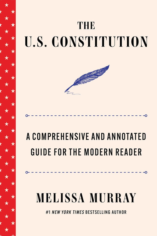 The U.S. Constitution: A Comprehensive and Annotated Guide for the Modern Reader book cover