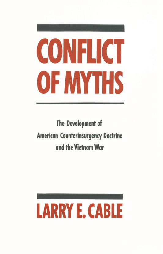 Conflict of Myths: The Development of Counter-Insurgency Doctrine and the Vietnam War