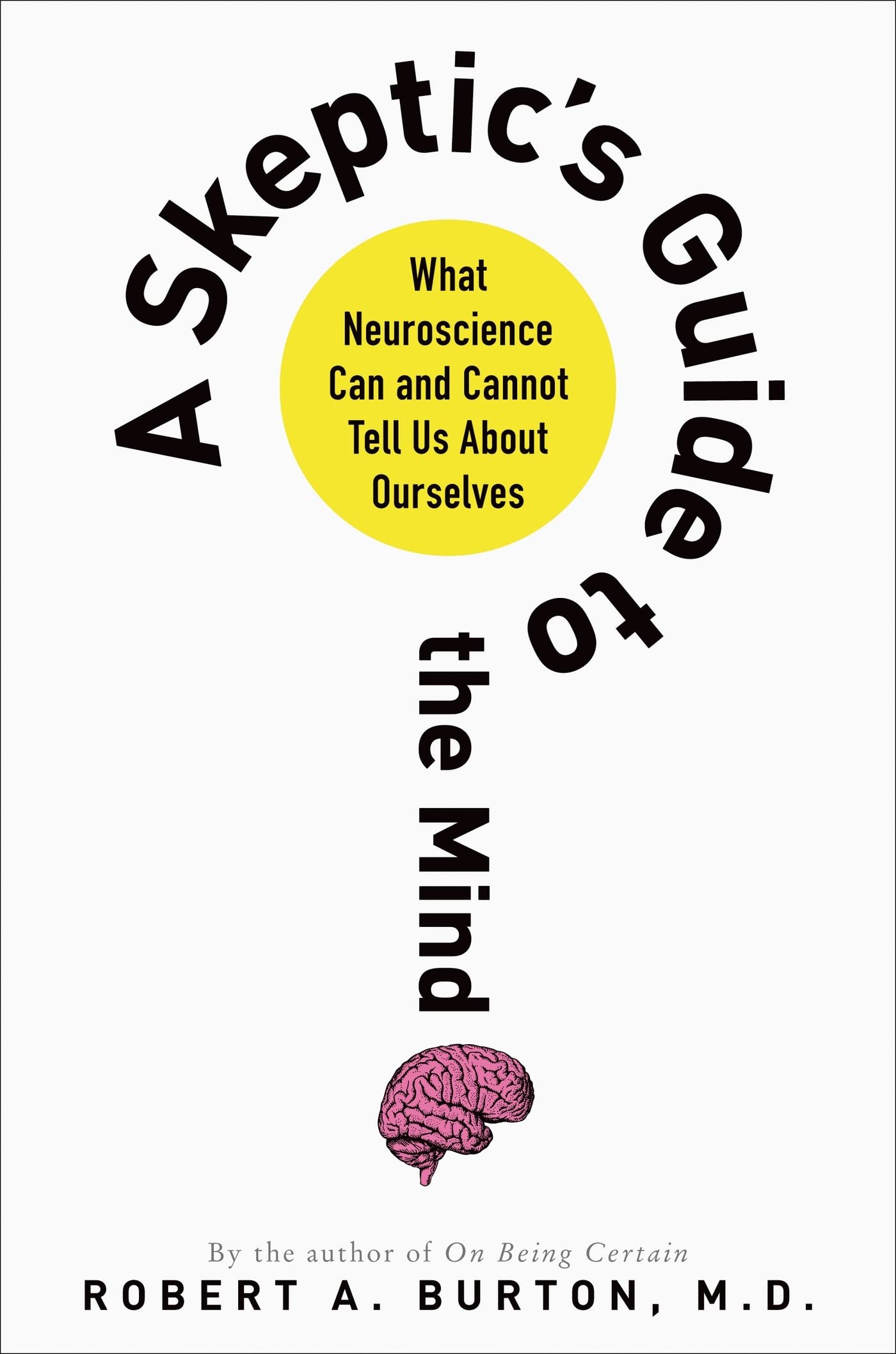 Skeptic's Guide to the Mind: What Neuroscience Can and Cannot Tell Us about Ourselves book cover