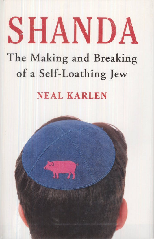 Shanda: The Making and Breaking of a Self-Loathing Jew