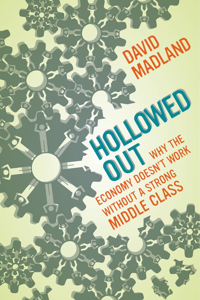 Hollowed Out: Why the Economy Doesn't Work Without a Strong Middle Class book cover