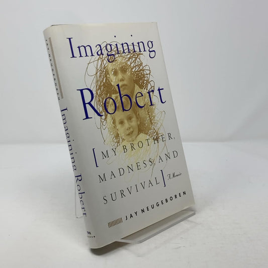 Imagining Robert: My Brother, Madness, and Survival: A Memoir book cover
