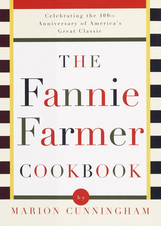 Fannie Farmer Cookbook: Celebrating the 100th Anniversary of America's Great Classic Cookbook book cover