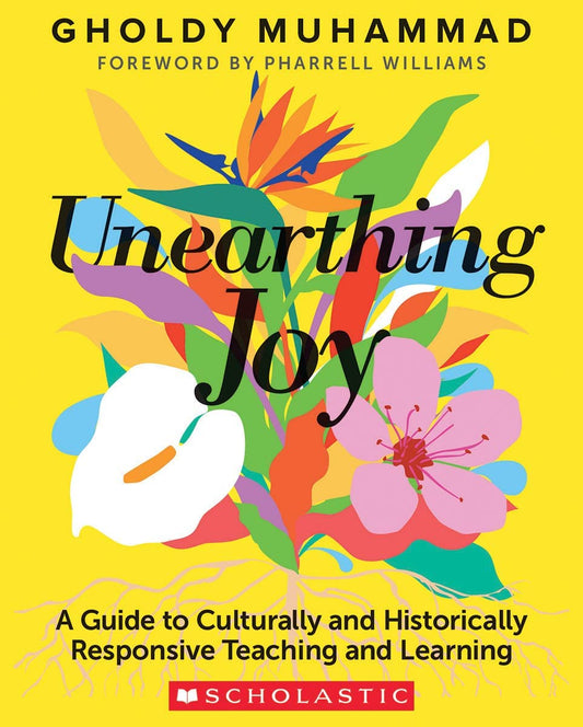 Unearthing Joy: A Guide to Culturally and Historically Responsive Curriculum and Instruction book cover