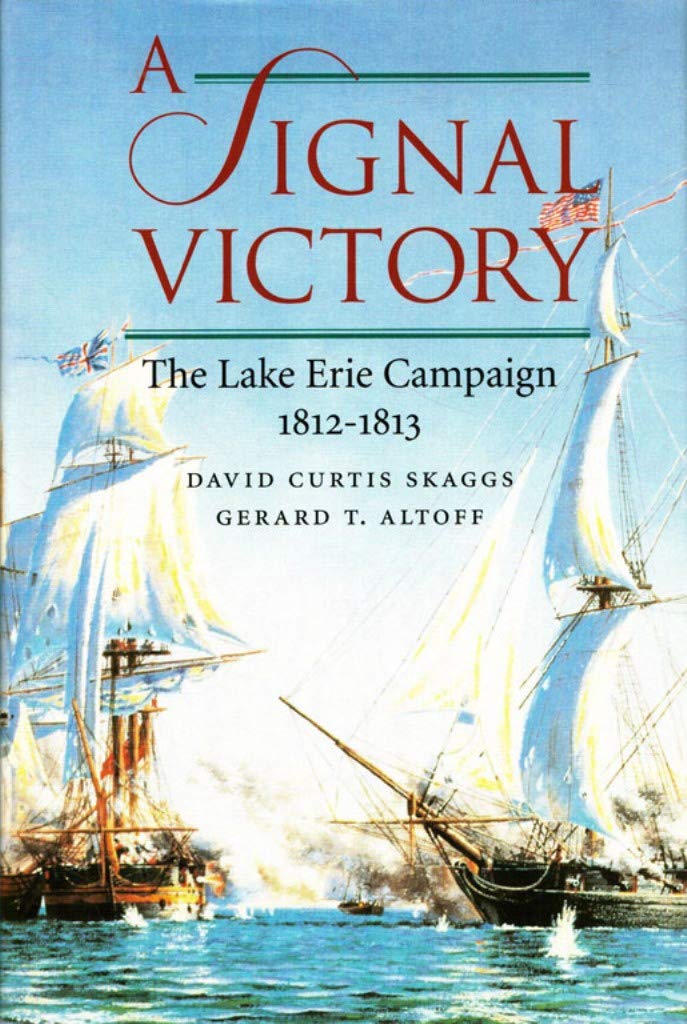 Signal Victory: The Lake Erie Campaign, 1812-1813