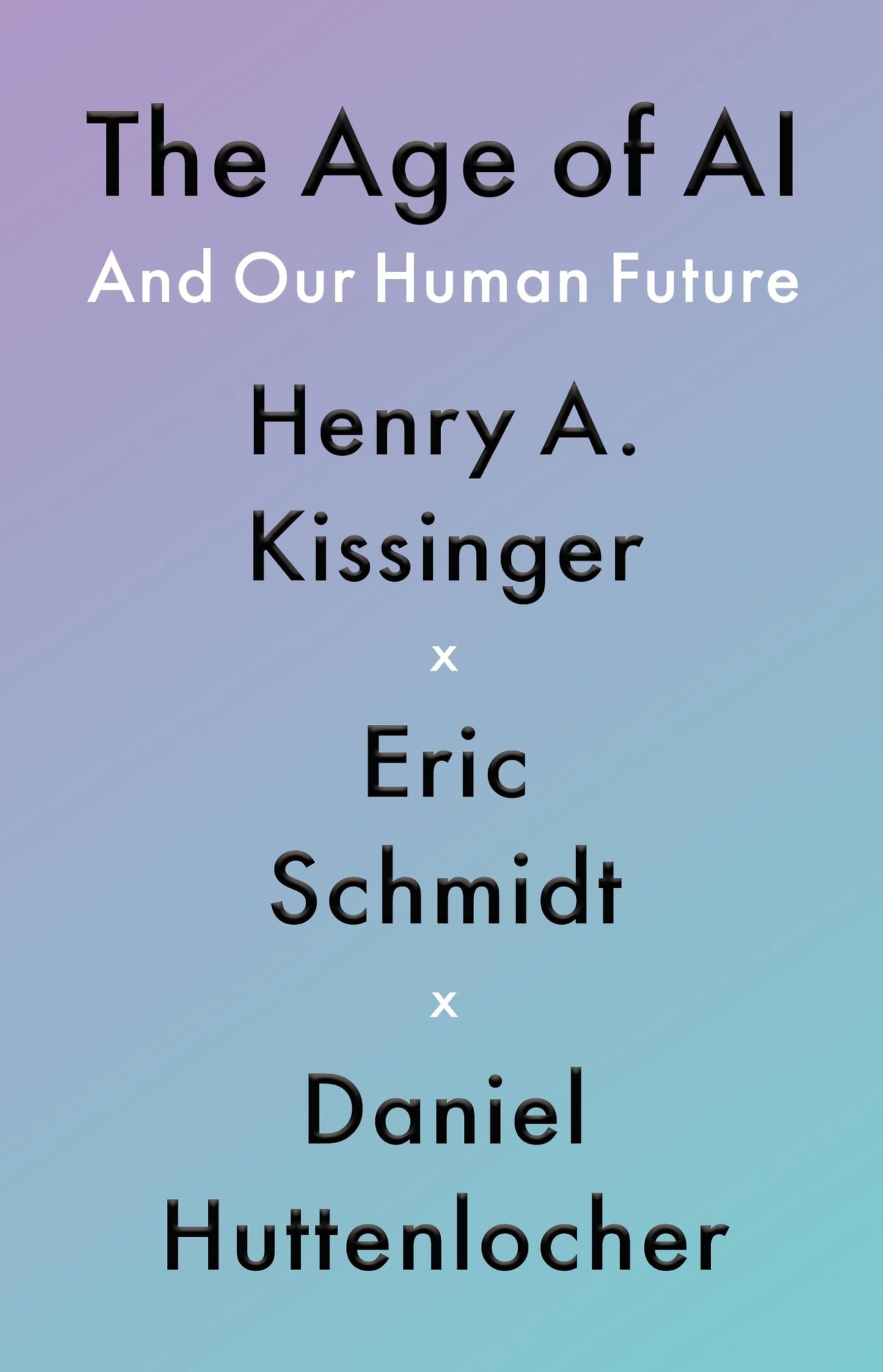 Age of AI: And Our Human Future book cover