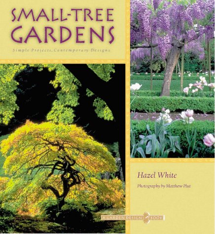 Small-Tree Gardens: Simple Projects, Contemporary Designs book cover