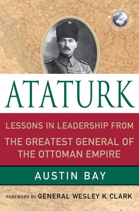 Ataturk: Lessons in Leadership from the Greatest General of the Ottoman Empire book cover