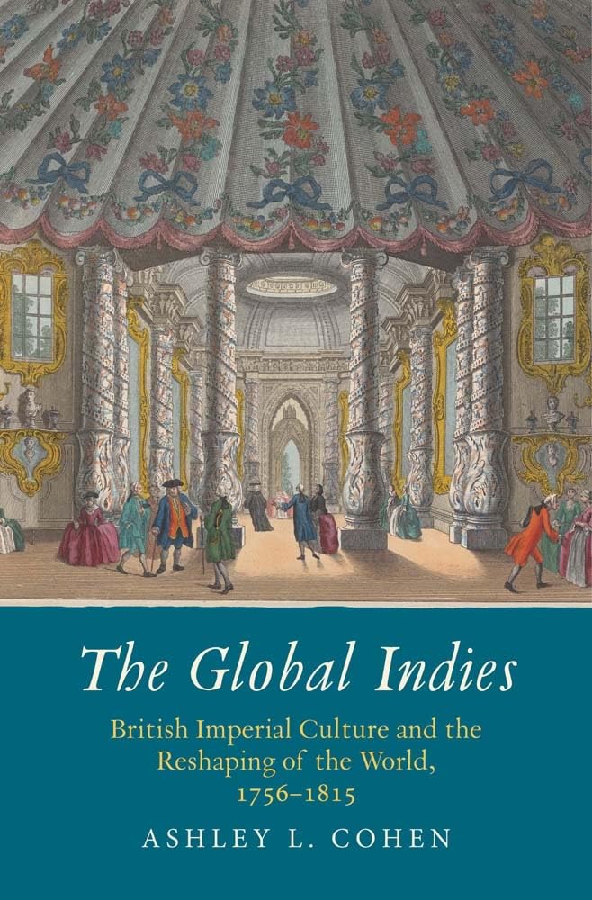 Global Indies: British Imperial Culture and the Reshaping of the World, 1756-1815 book cover