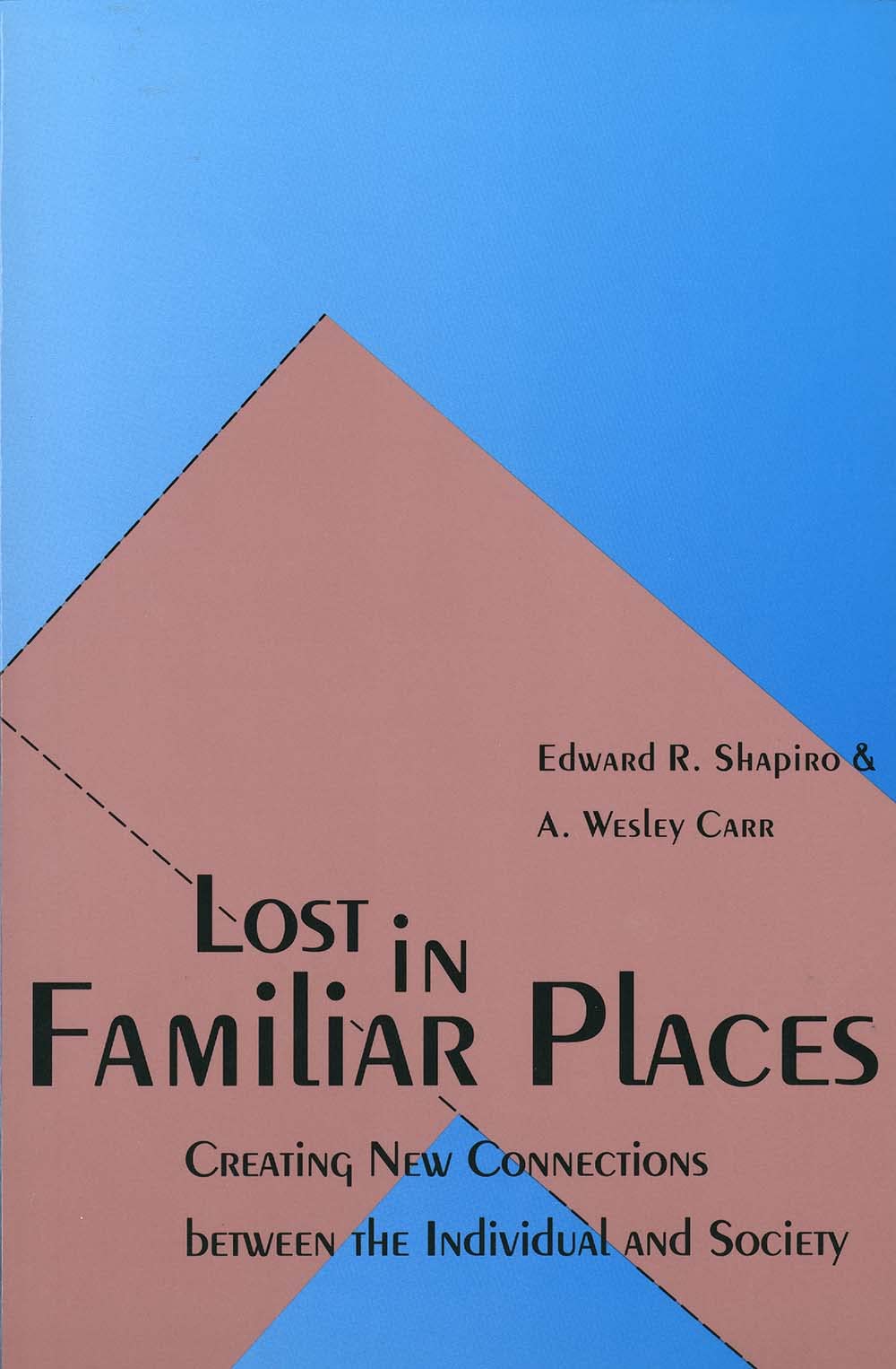 Lost in Familiar Places: Creating New Connections Between the Individual and Society (Revised) book cover