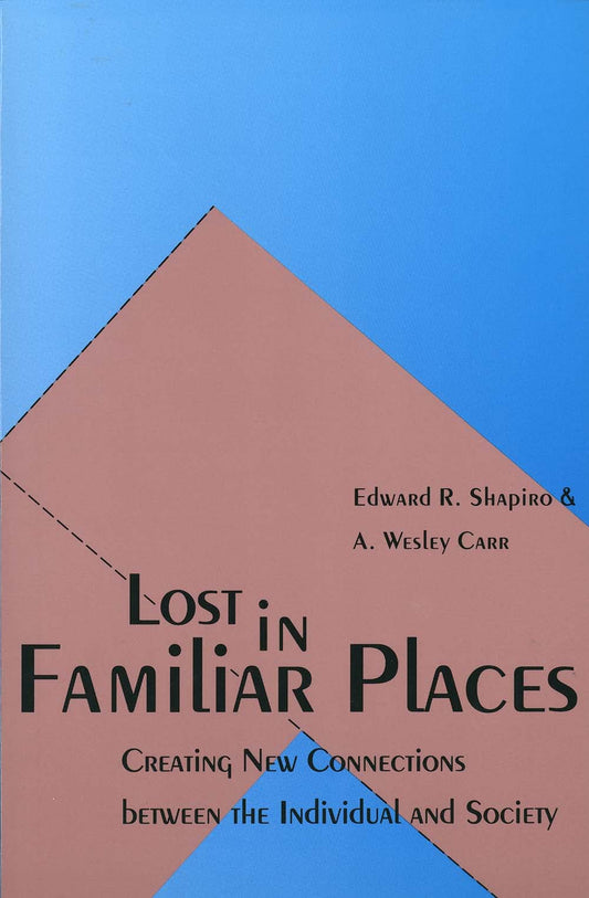 Lost in Familiar Places: Creating New Connections Between the Individual and Society (Revised) book cover