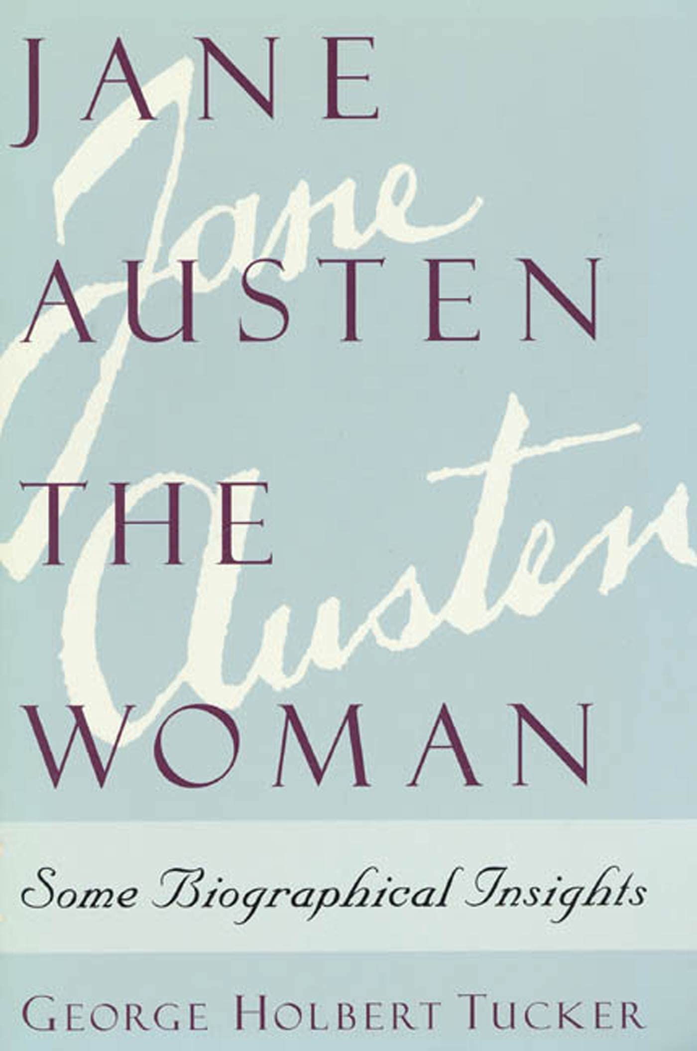 Jane Austen the Woman: Some Biographical Insights