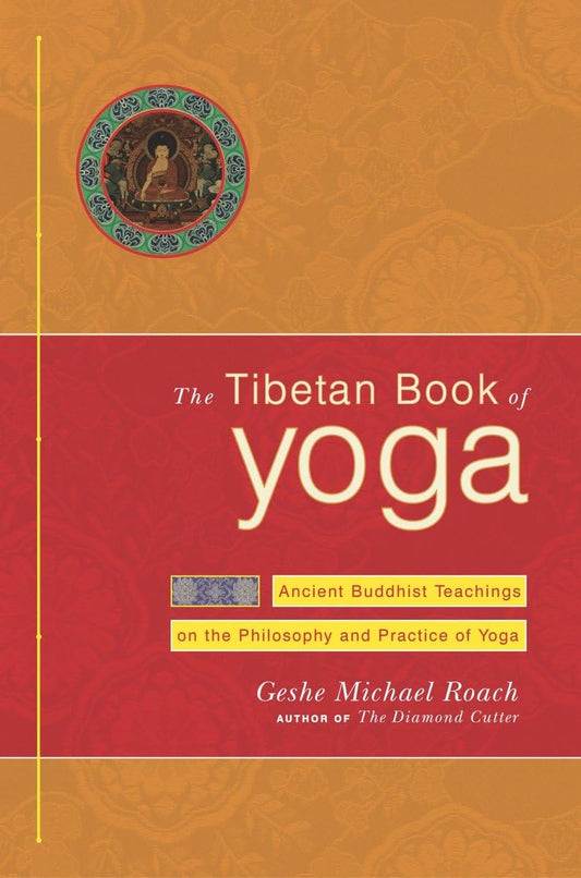 Tibetan Book of Yoga: Ancient Buddhist Teachings on the Philosophy and Practice of Yoga