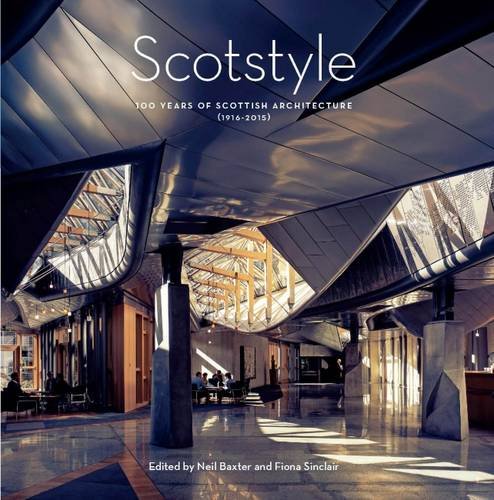 Scotstyle: 100 Years of Scottish Architecture 1916-2015 book cover