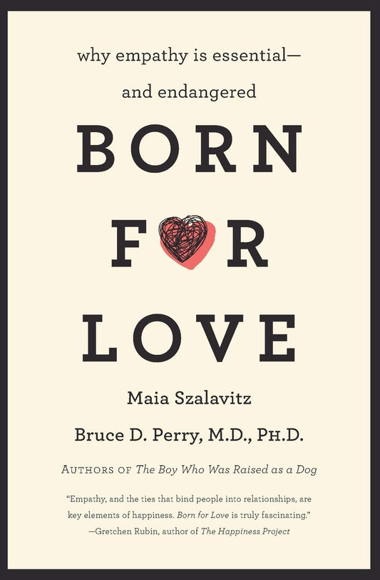 Born for Love: Why Empathy Is Essential--And Endangered book cover