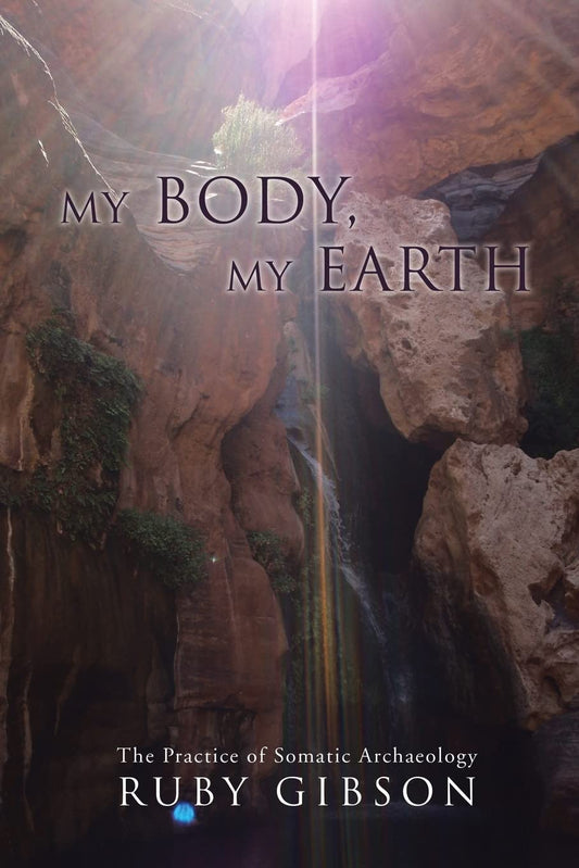 My Body, My Earth: The Practice of Somatic Archaeology book cover