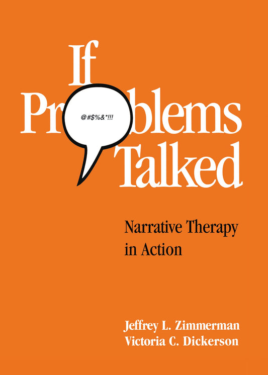 If Problems Talked: Narrative Therapy in Action