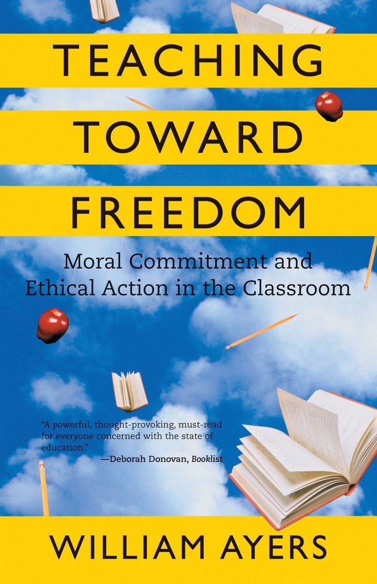 Teaching Toward Freedom: Moral Commitment and Ethical Action in the Classroom (Revised) book cover