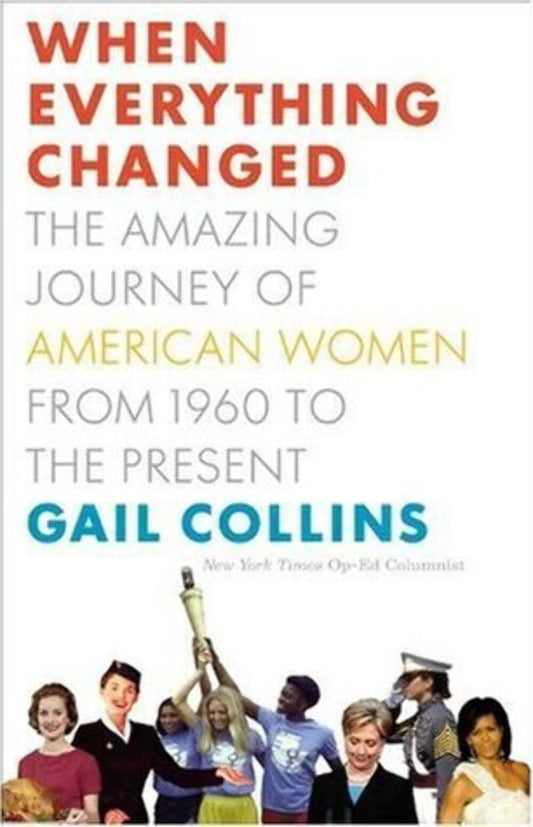 When Everything Changed: The Amazing Journey of American Women from 1960 to the Present book cover
