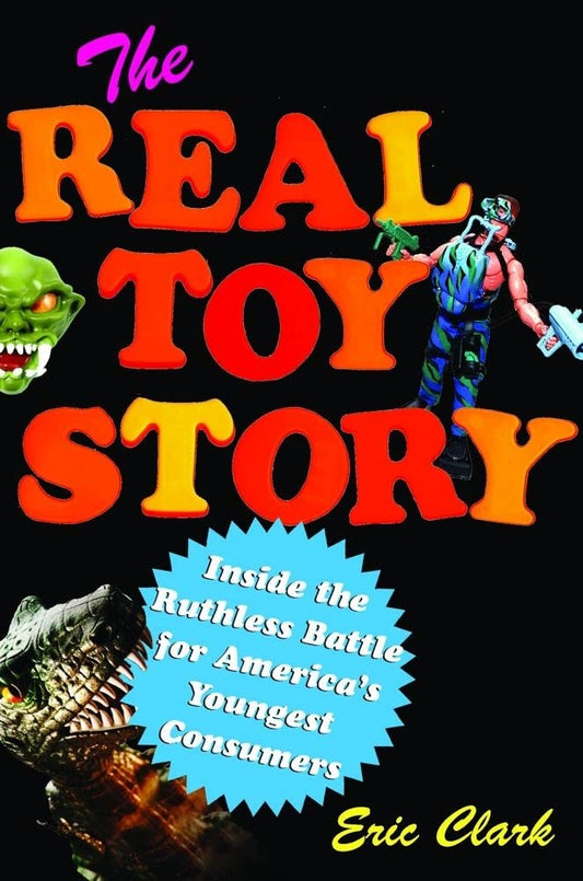 Real Toy Story: Inside the Ruthless Battle for America's Youngest Consumers book cover