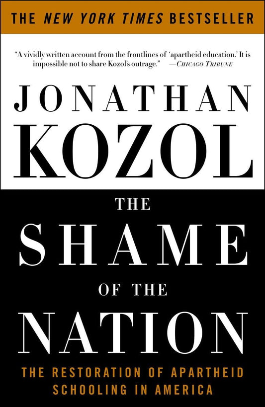 Shame of the Nation: The Restoration of Apartheid Schooling in America