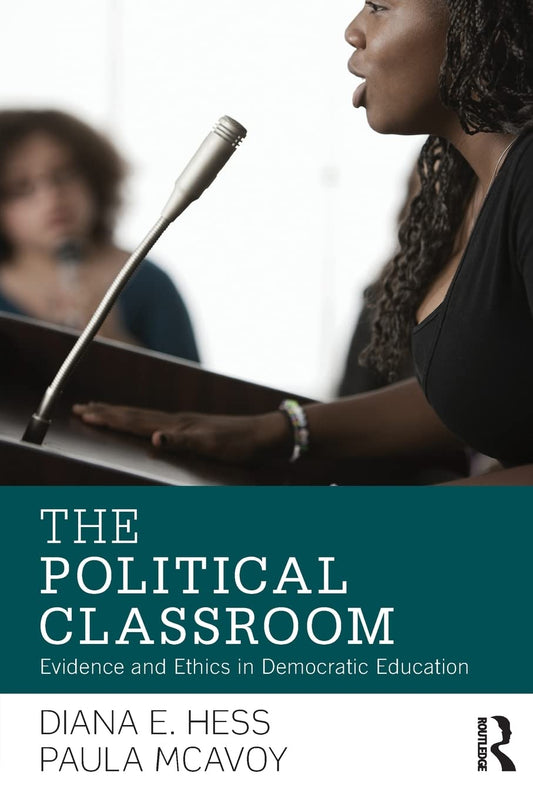 Political Classroom: Evidence and Ethics in Democratic Education