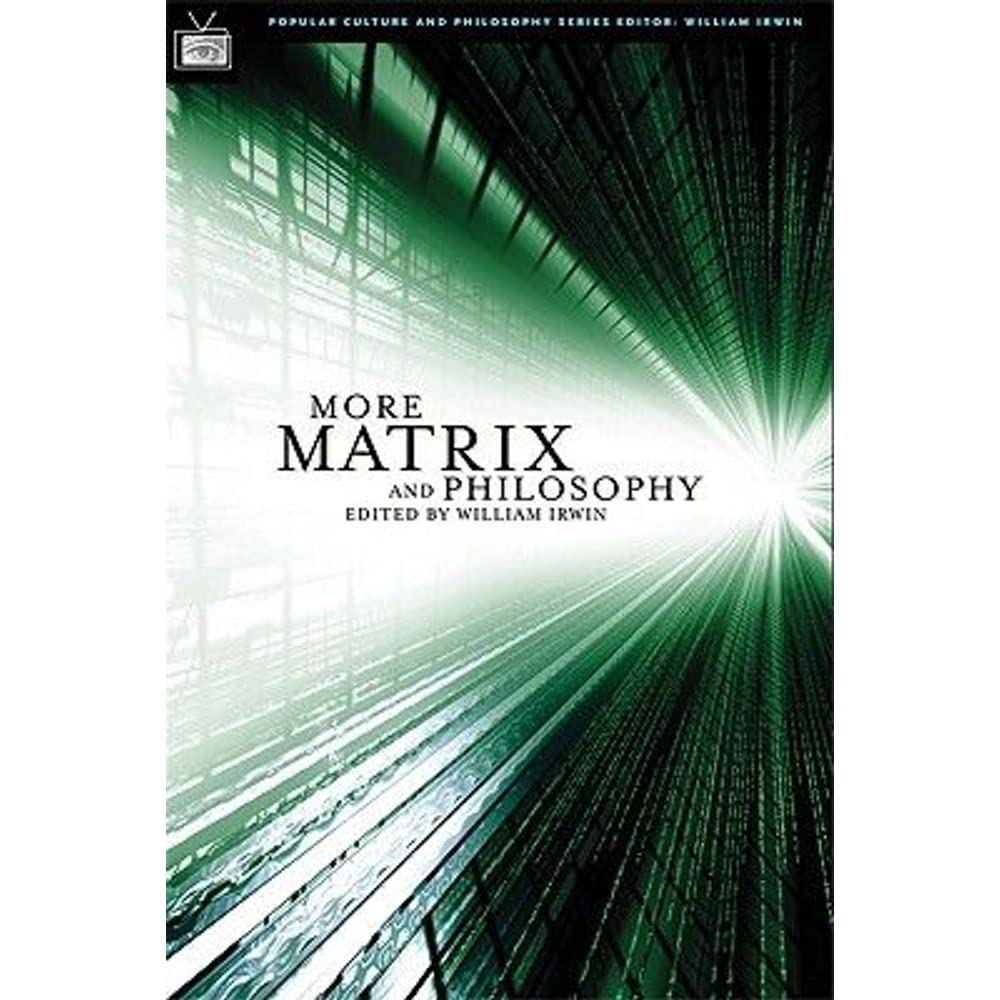 More Matrix and Philosophy: Revolutions and Reloaded Decoded book cover