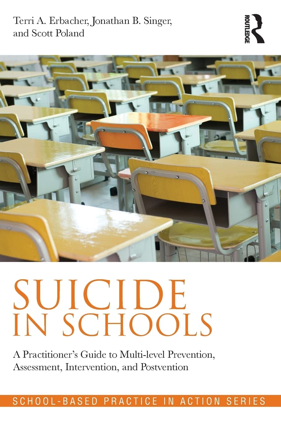 Suicide in Schools: A Practitioner's Guide to Multi-Level Prevention, Assessment, Intervention, and Postvention book cover