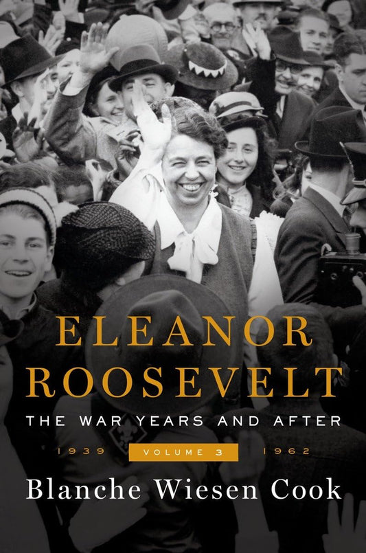 Eleanor Roosevelt, Volume 3: The War Years and After, 1939-1962 book cover